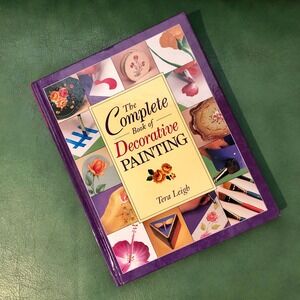 The Complete Book of‎ Decorative Painting by Tera Leigh Practical Guide into Art